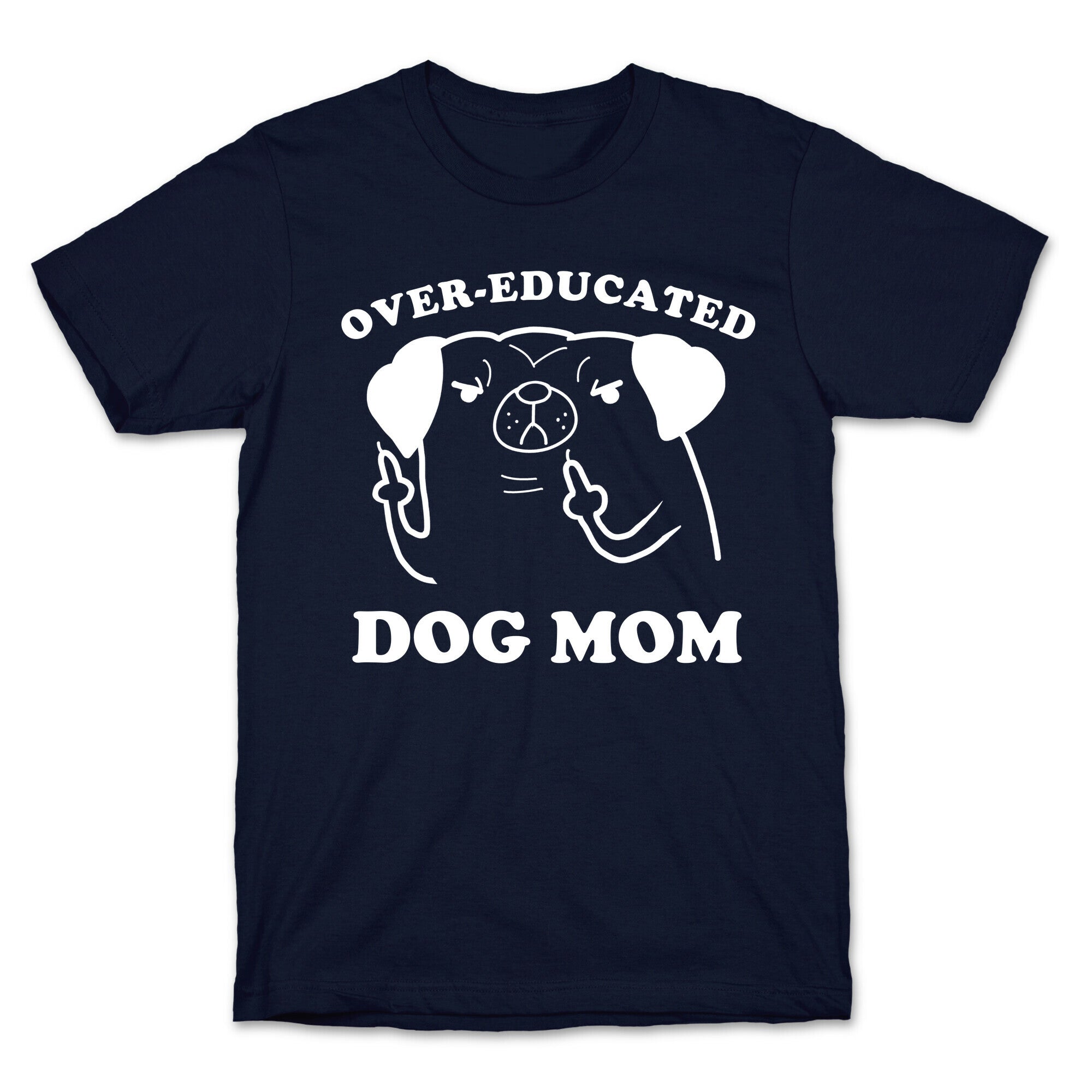 Over-educated Dog Mom T-Shirt
