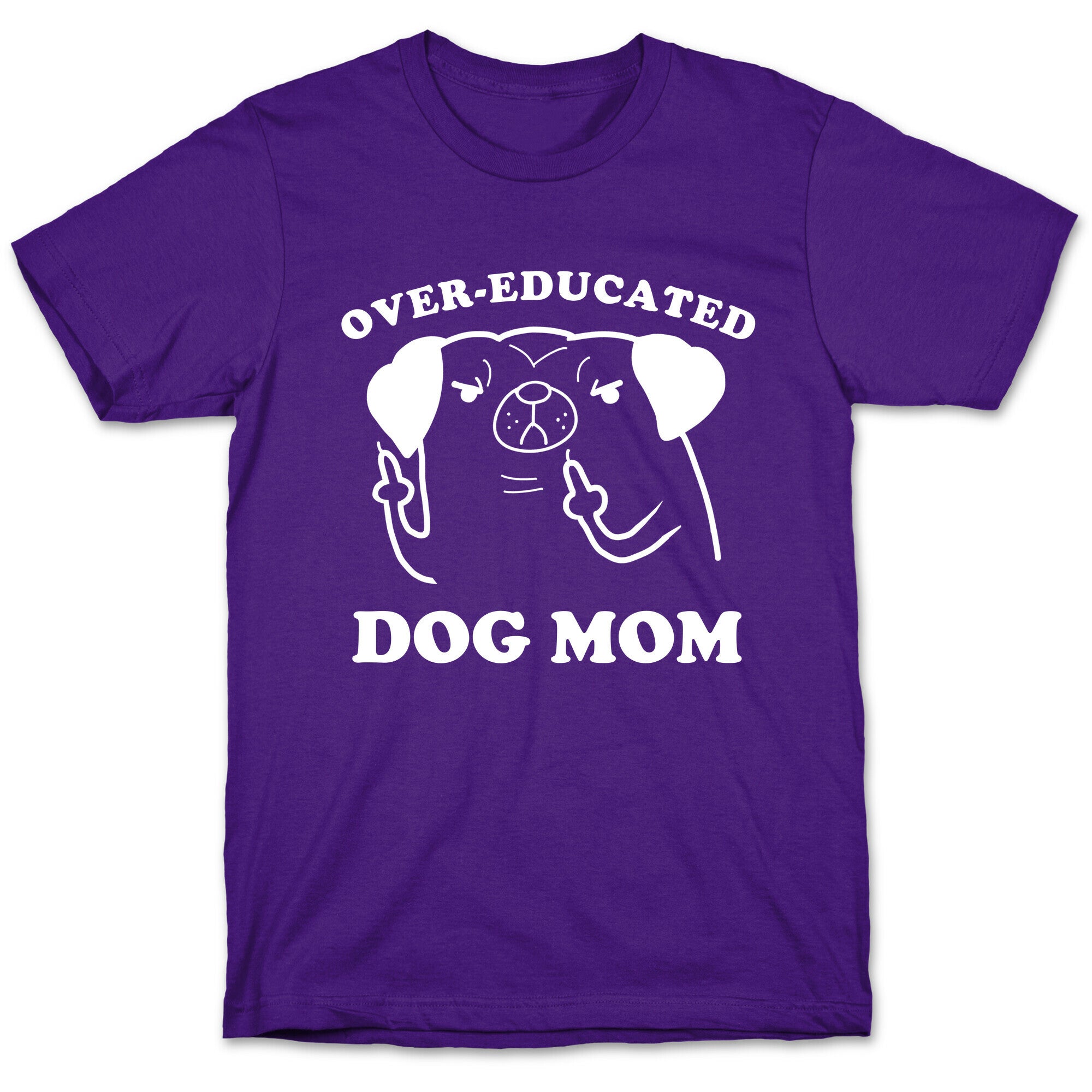 Over-educated Dog Mom T-Shirt