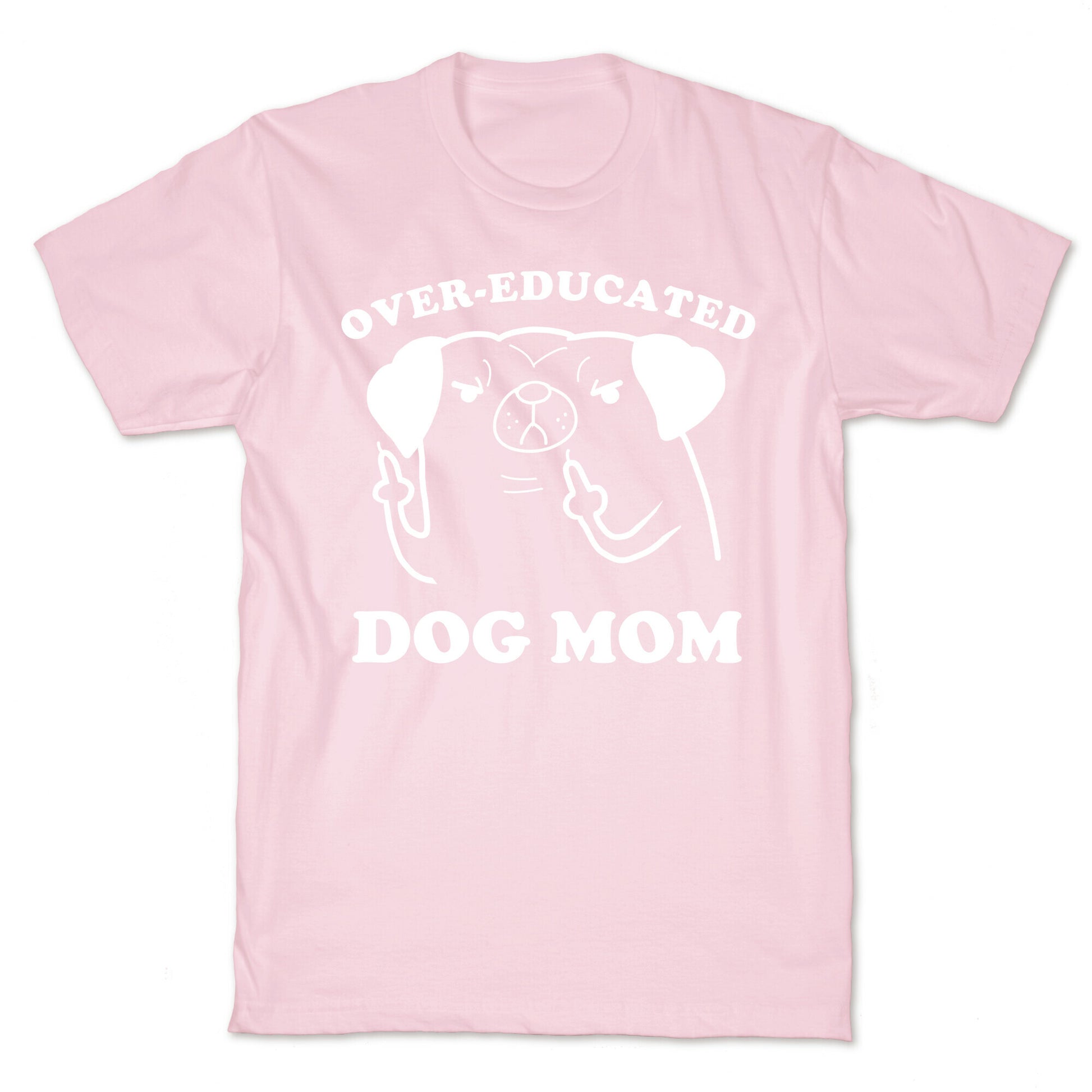 Over-educated Dog Mom T-Shirt