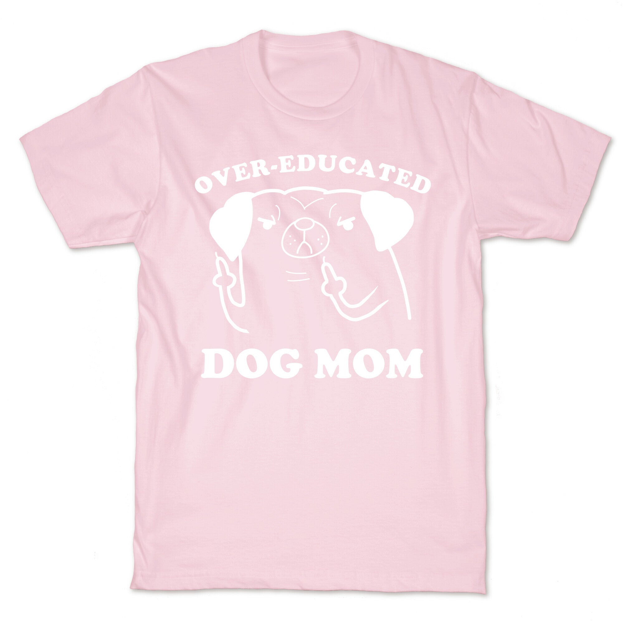 Over-educated Dog Mom T-Shirt