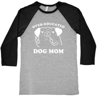 Over-educated Dog Mom Baseball Tee