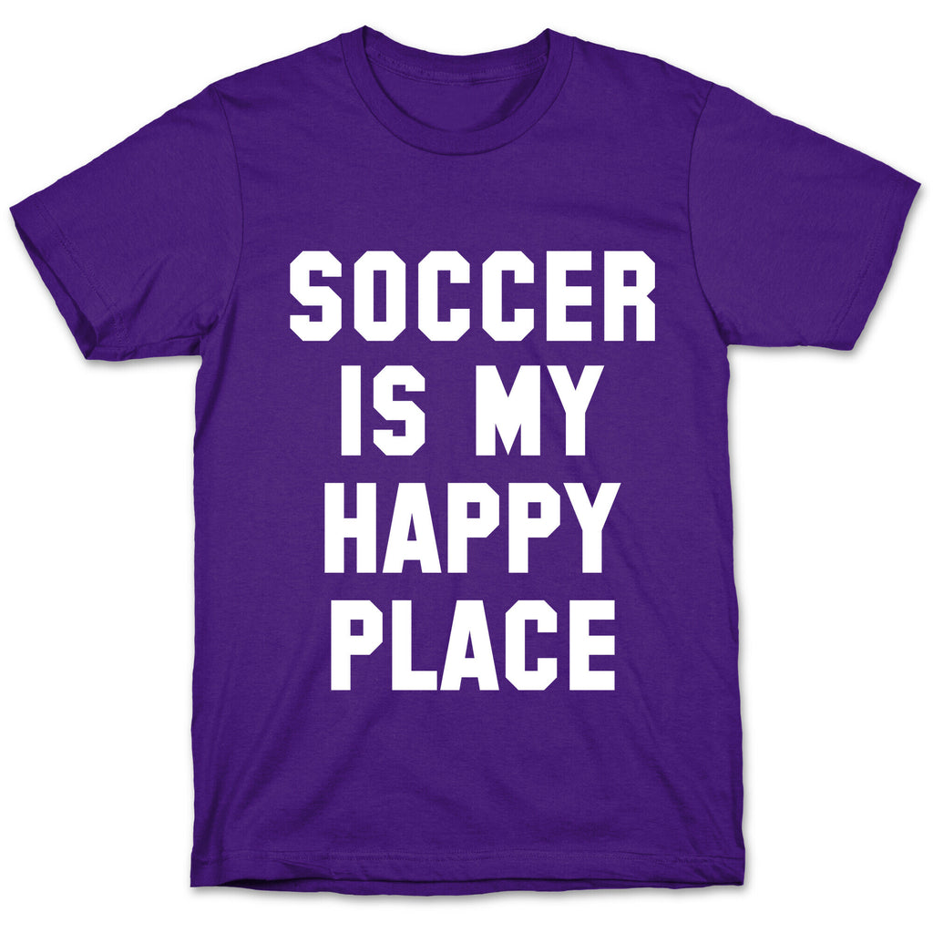 Soccer Is My Happy Place. T-Shirt