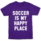 Soccer Is My Happy Place. T-Shirt