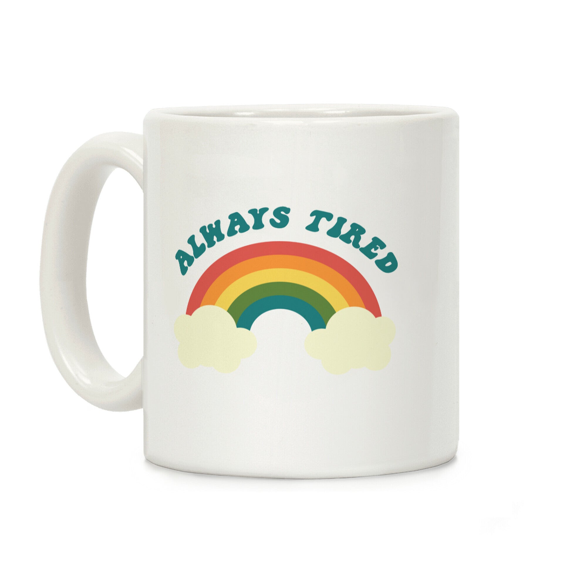 Always Tired Coffee Mug