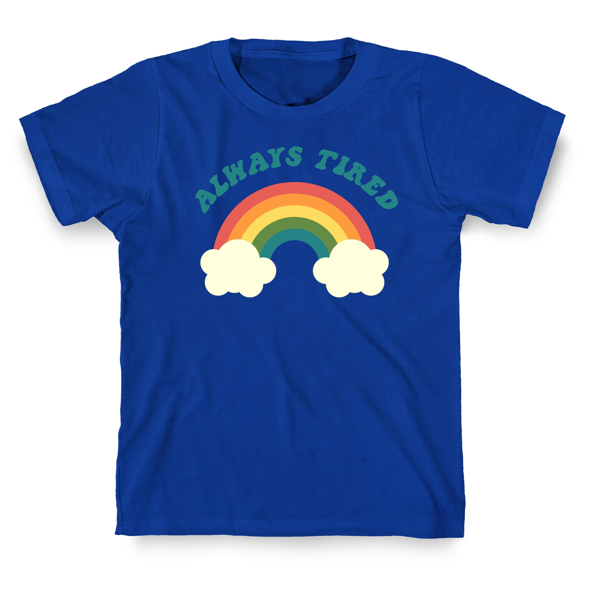 Always Tired T-Shirt