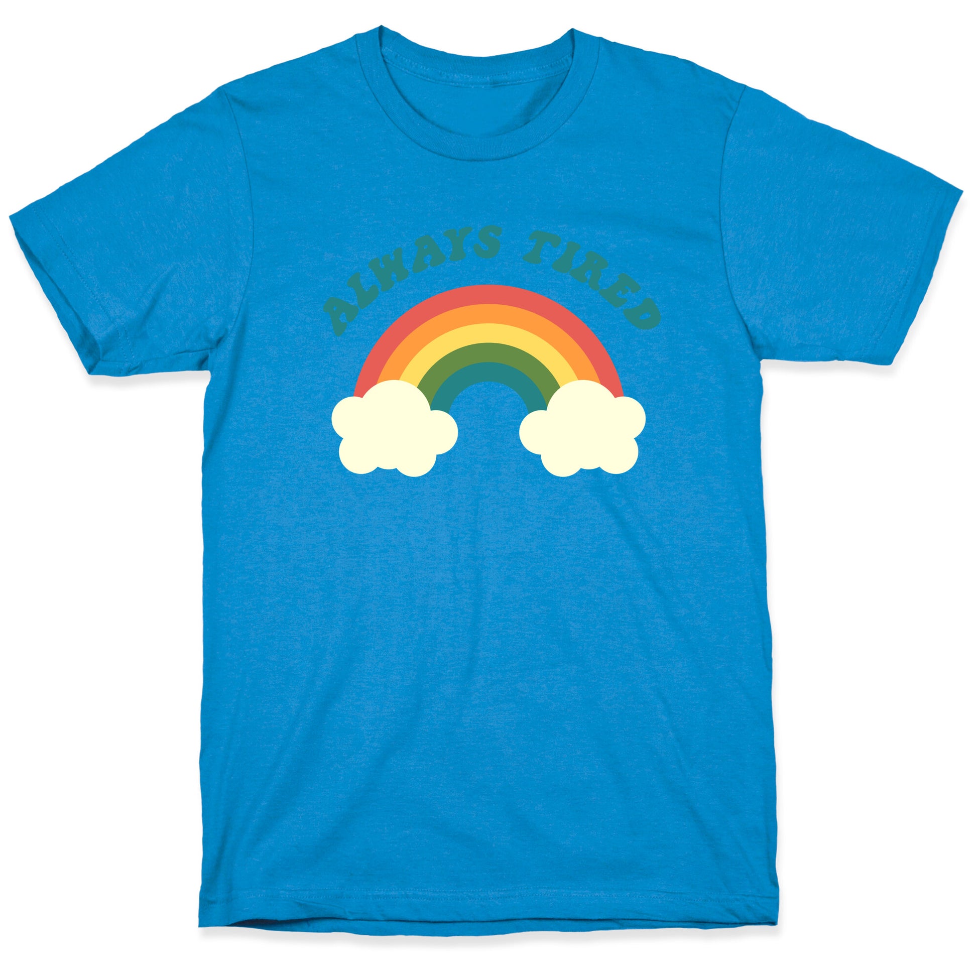 Always Tired T-Shirt
