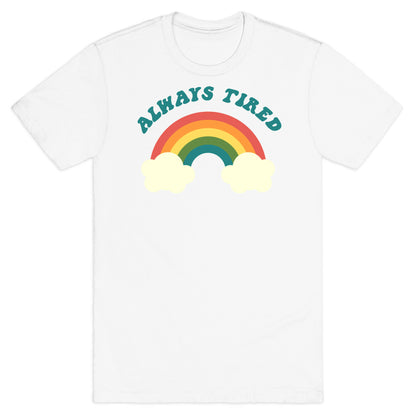 Always Tired T-Shirt
