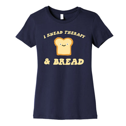 I Knead Therapy and Bread Women's Cotton Tee