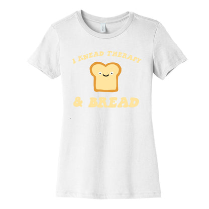 I Knead Therapy and Bread Women's Cotton Tee