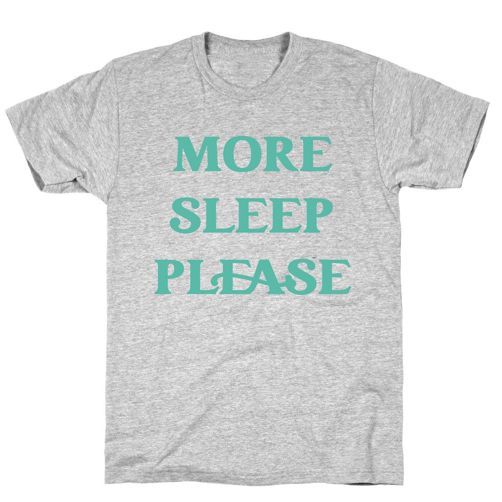 More Sleep Please T-Shirt