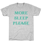 More Sleep Please T-Shirt