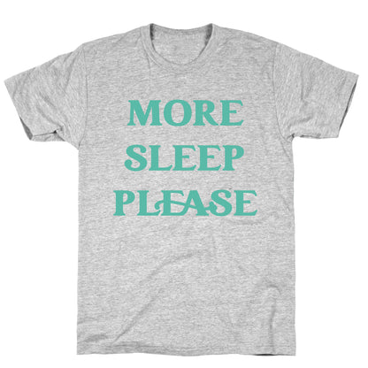 More Sleep Please T-Shirt