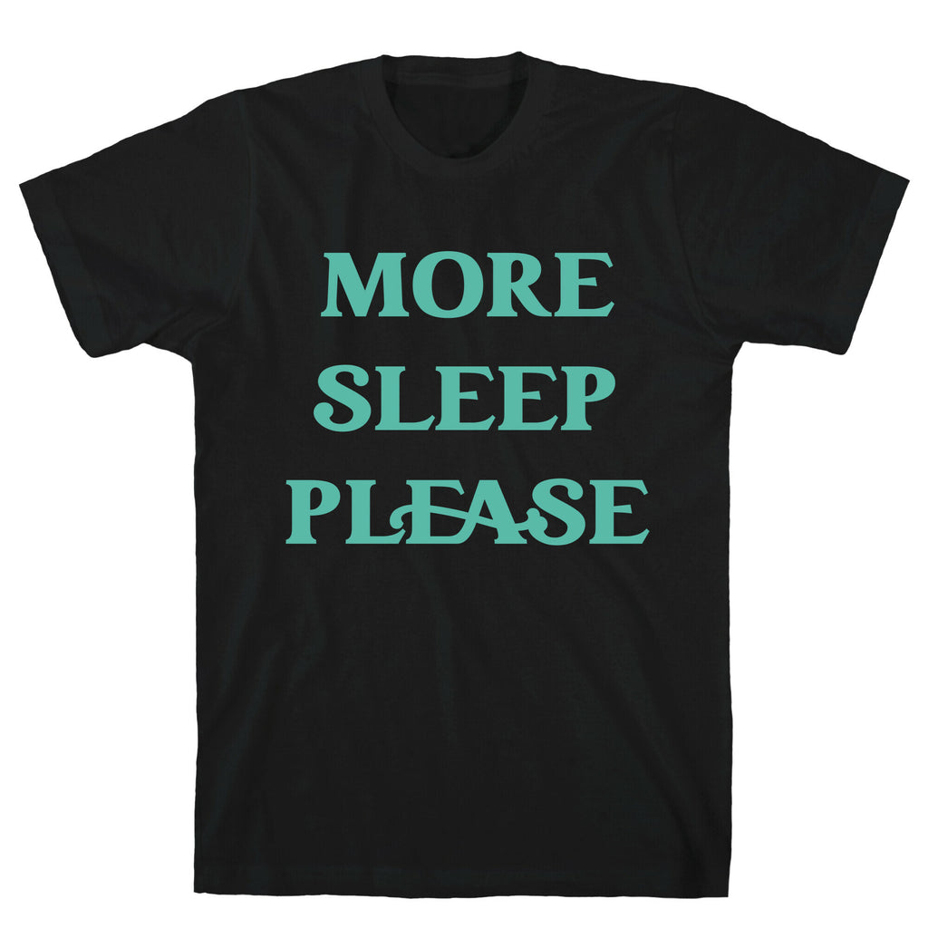 More Sleep Please T-Shirt