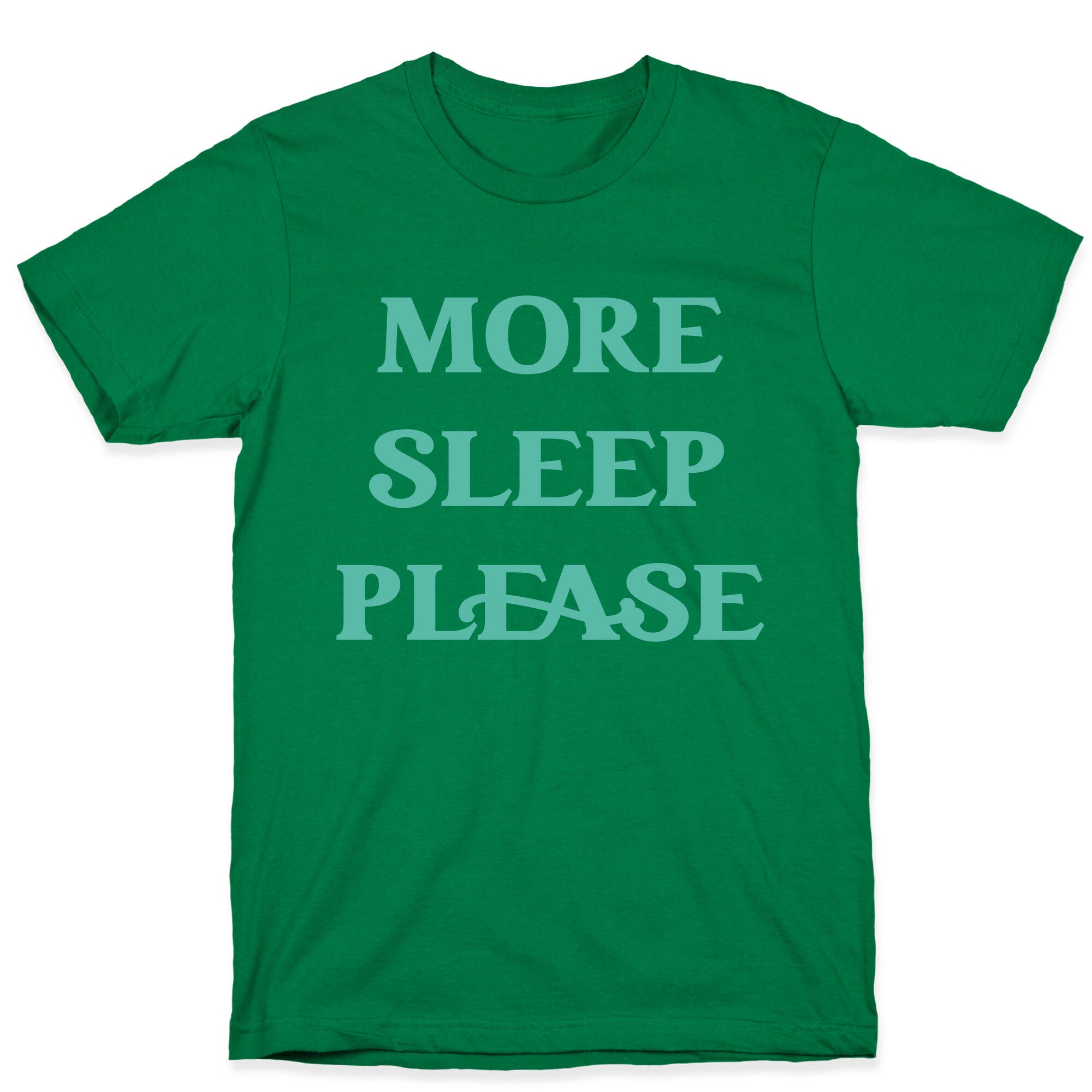 More Sleep Please T-Shirt