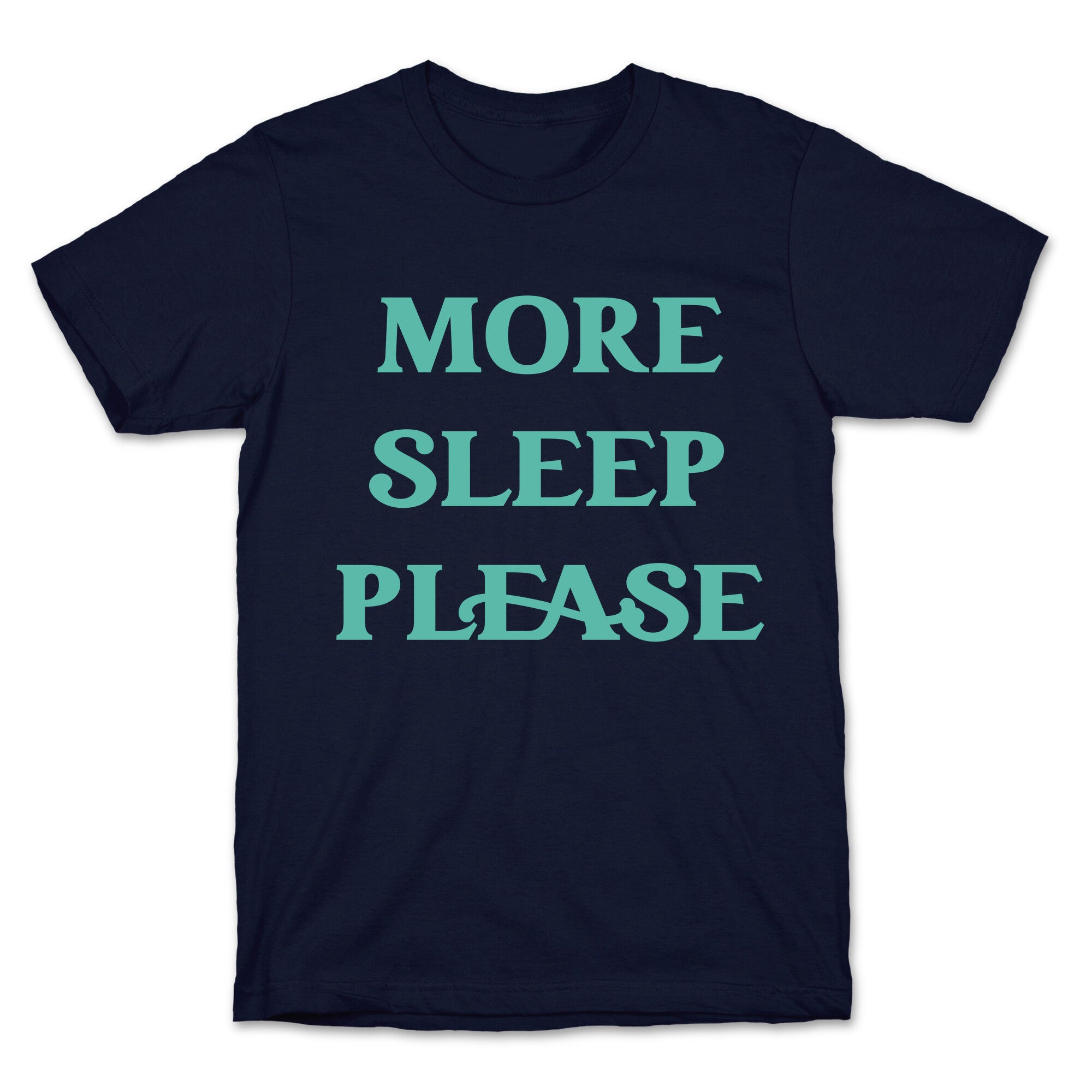 More Sleep Please T-Shirt
