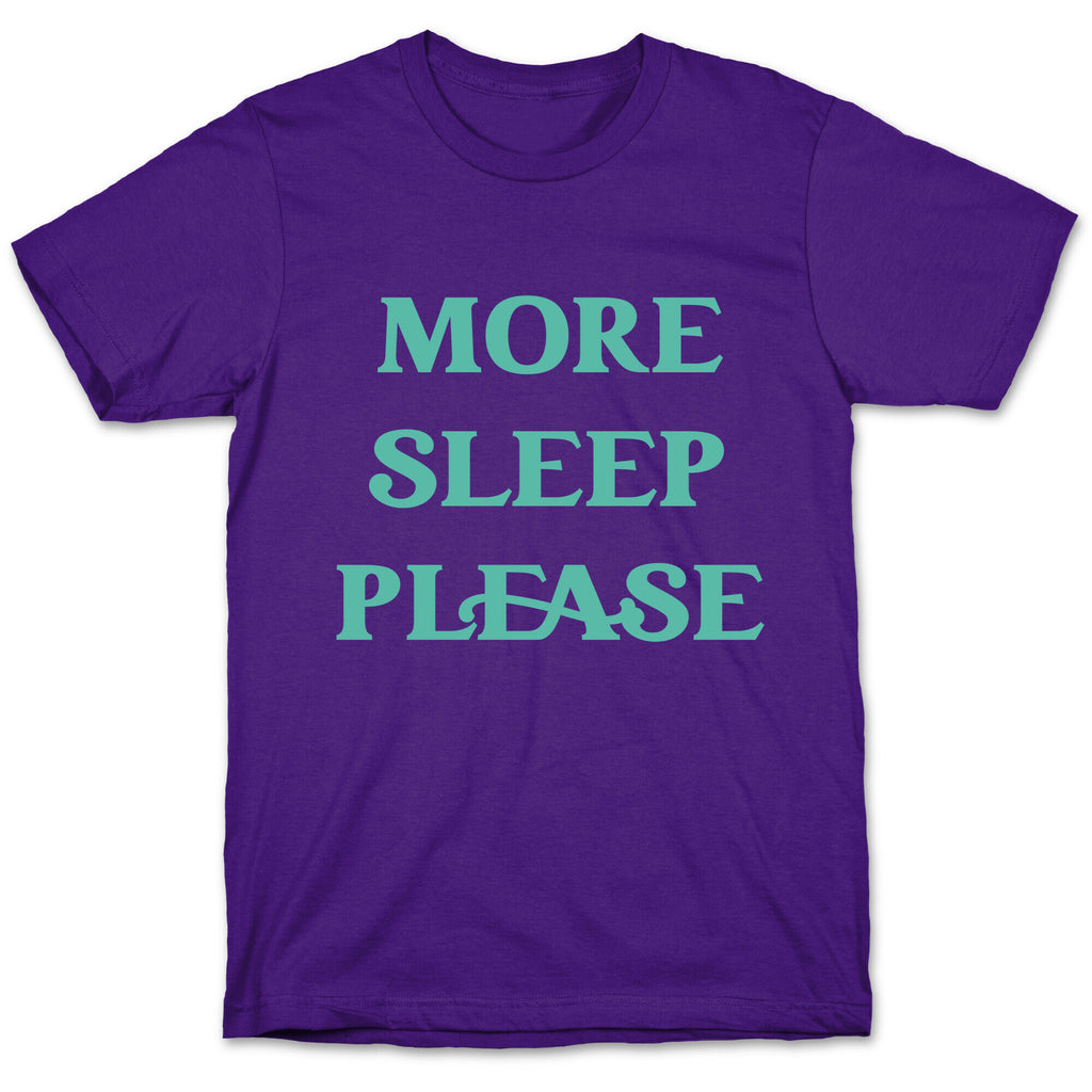 More Sleep Please T-Shirt