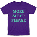 More Sleep Please T-Shirt