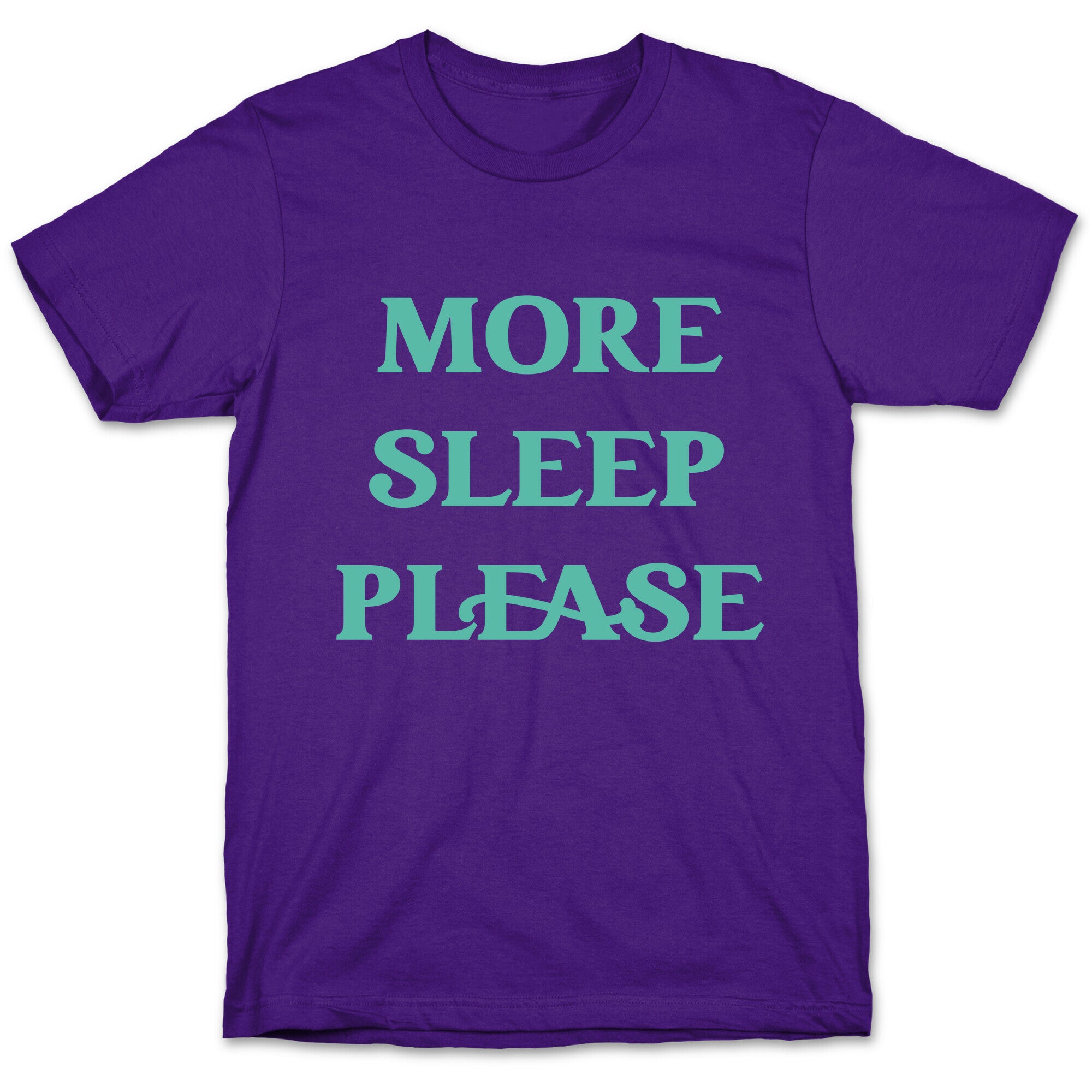 More Sleep Please T-Shirt