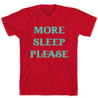 More Sleep Please T-Shirt