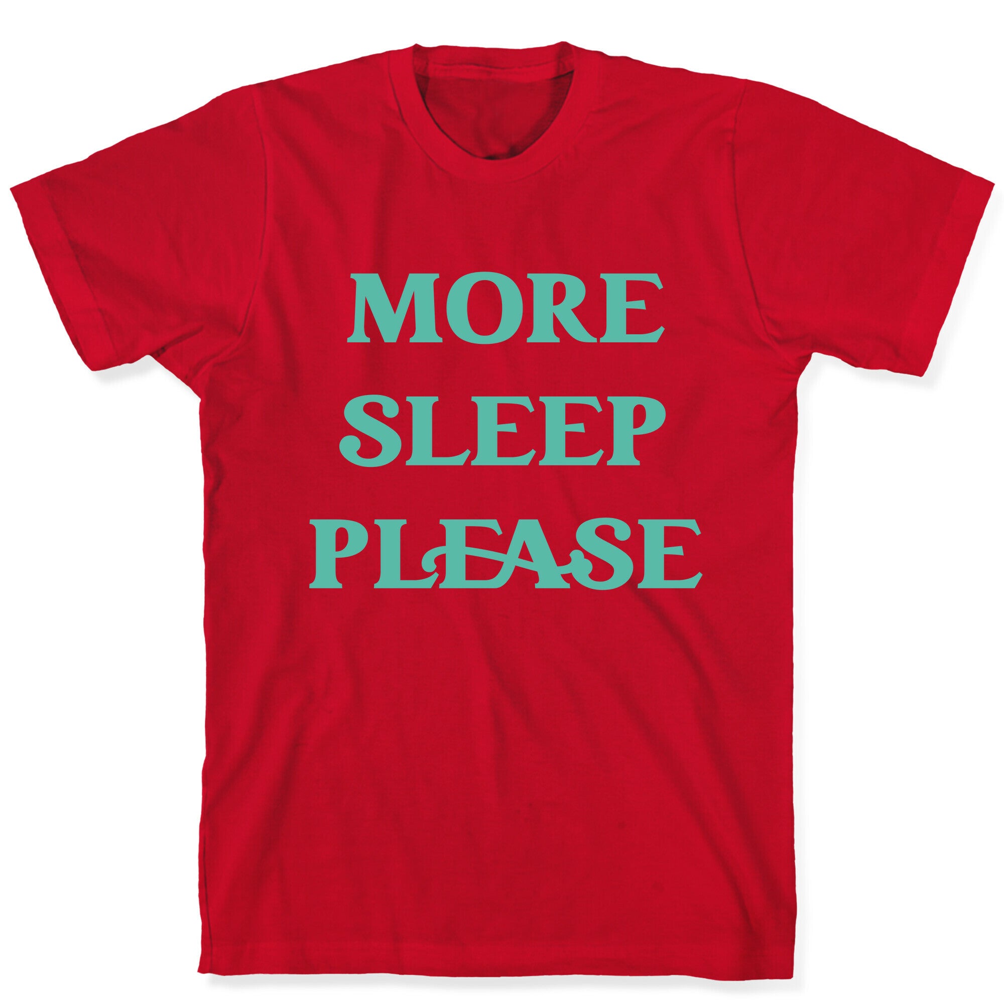 More Sleep Please T-Shirt