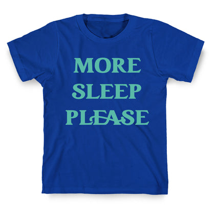 More Sleep Please T-Shirt