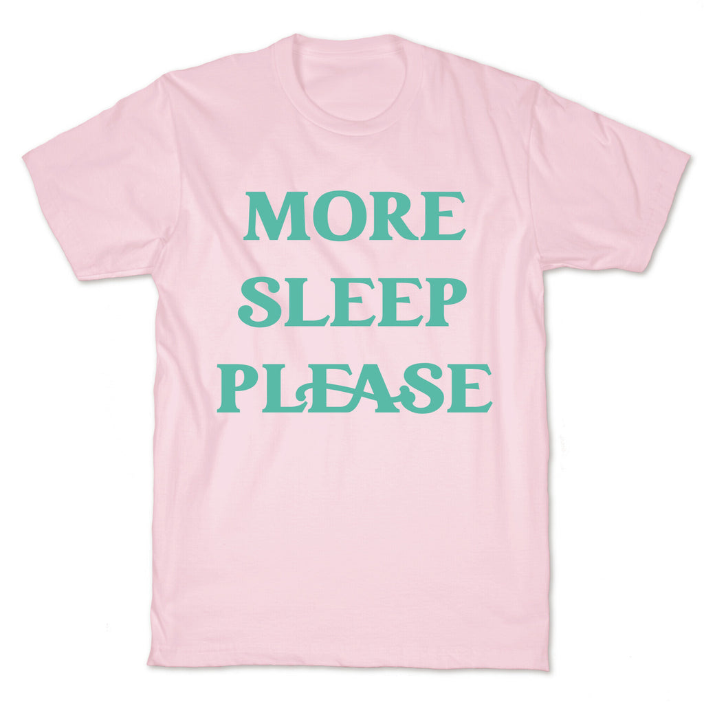 More Sleep Please T-Shirt
