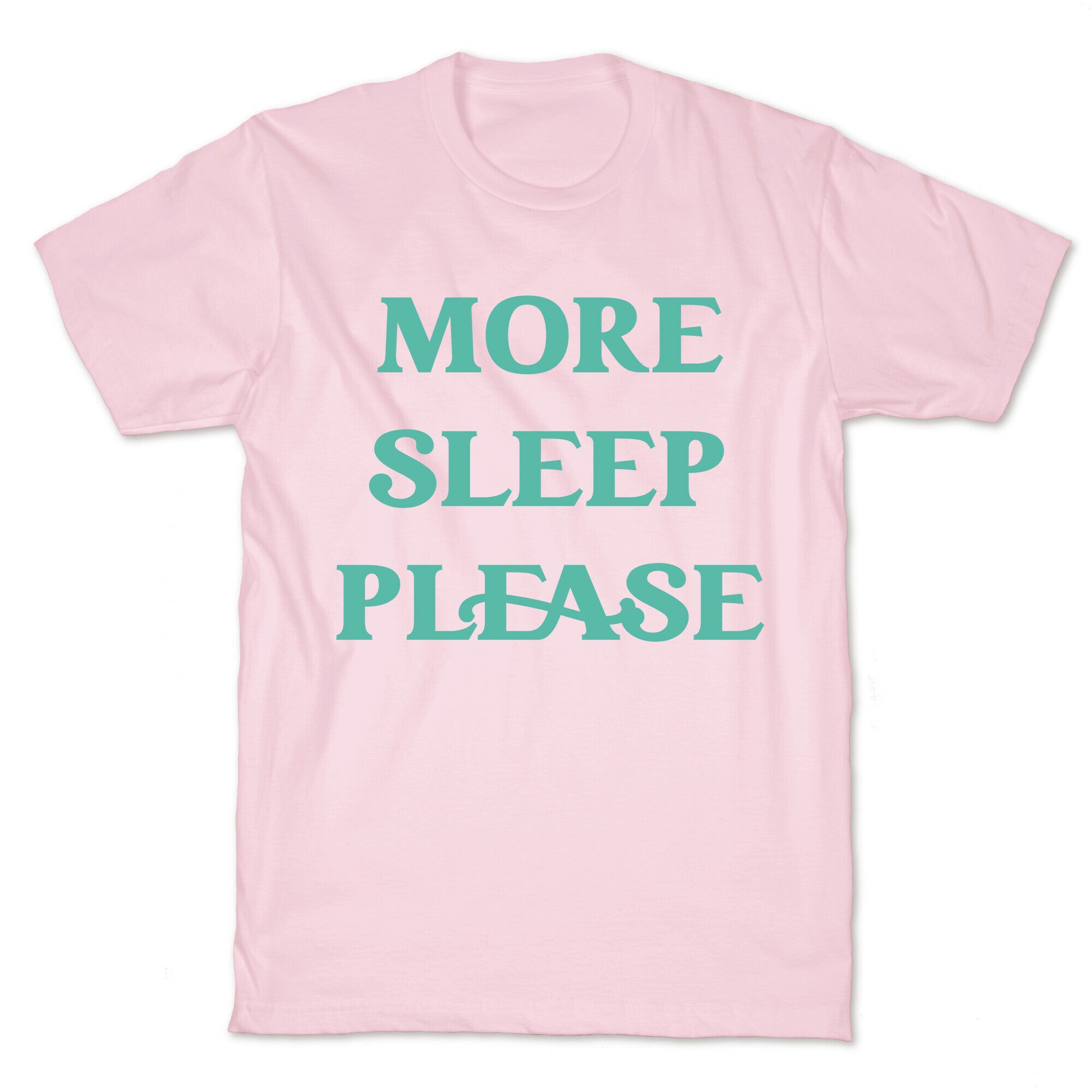 More Sleep Please T-Shirt