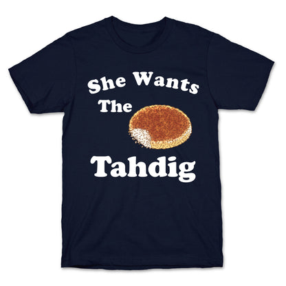 She Wants The Tahdig T-Shirt