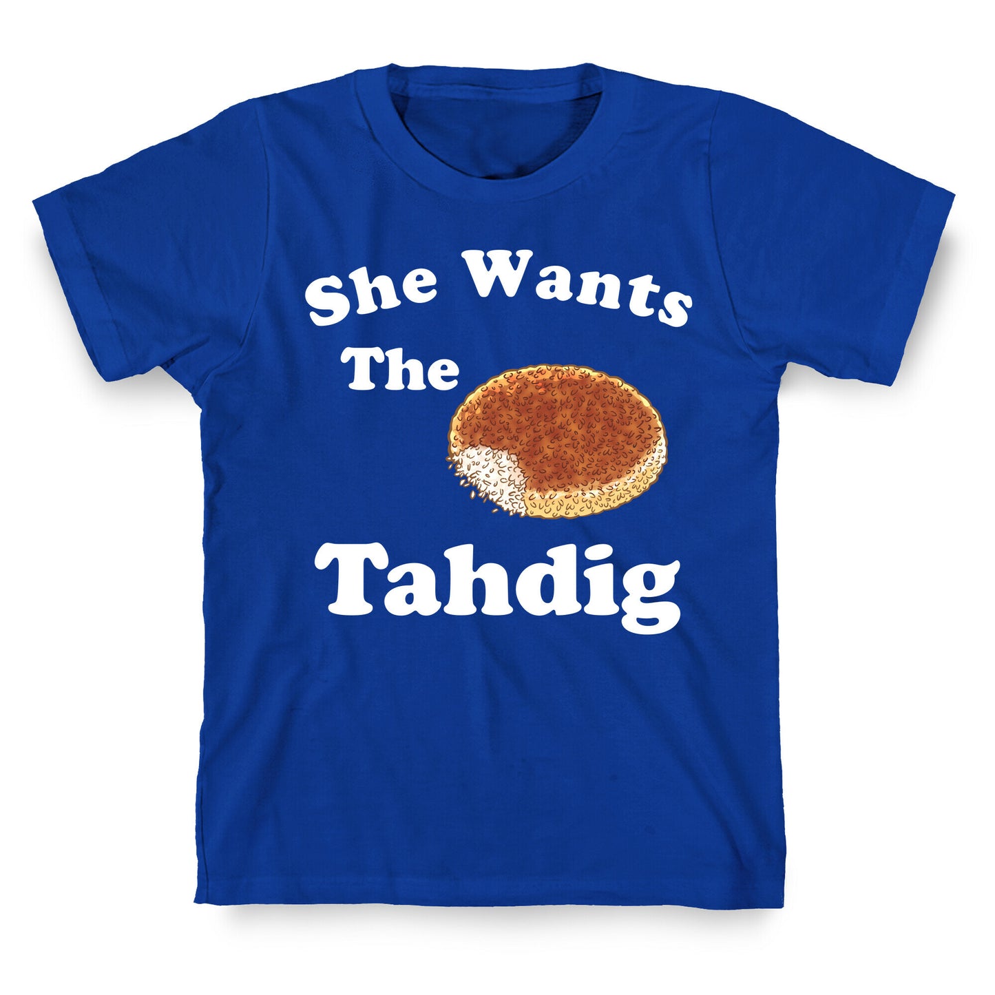 She Wants The Tahdig T-Shirt