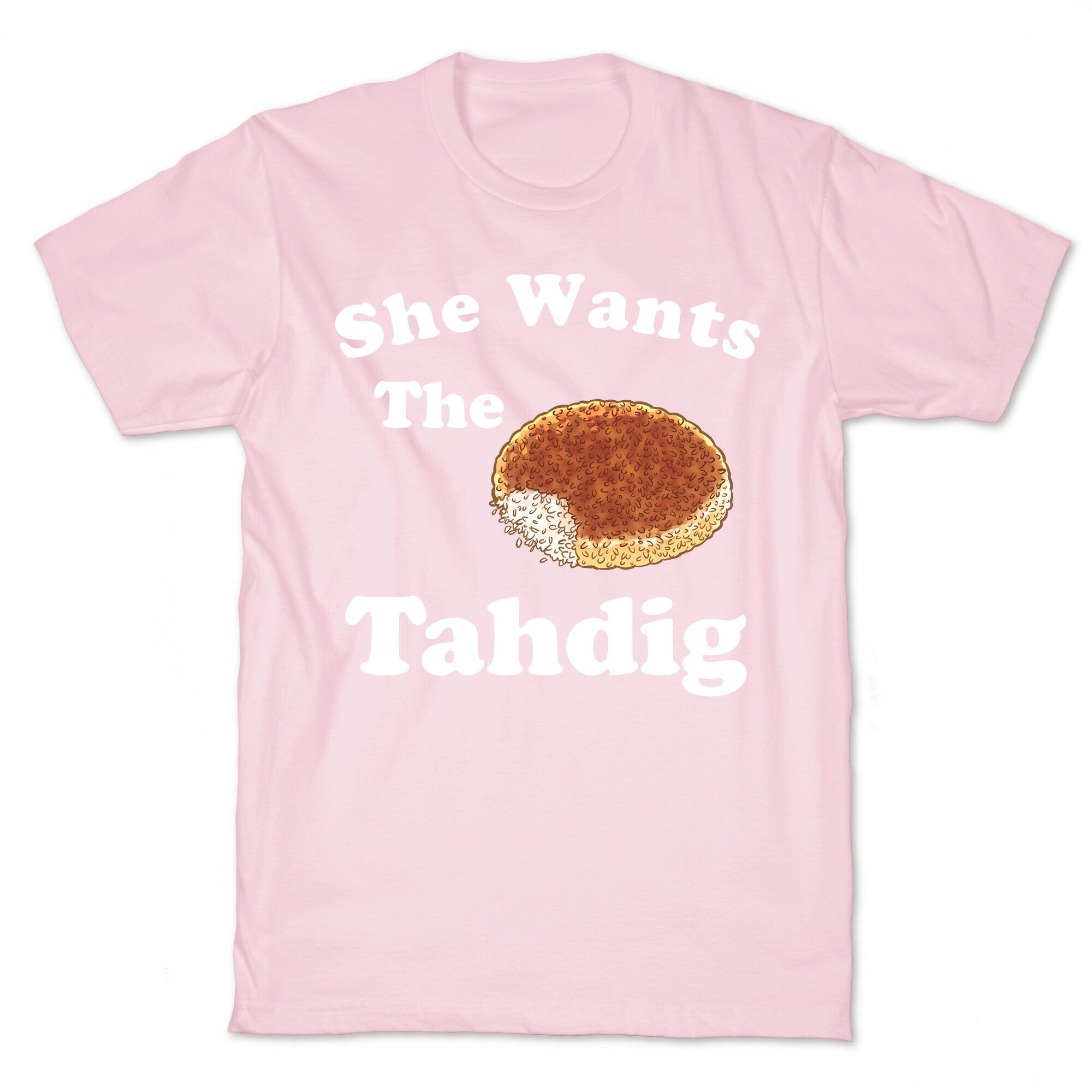 She Wants The Tahdig T-Shirt