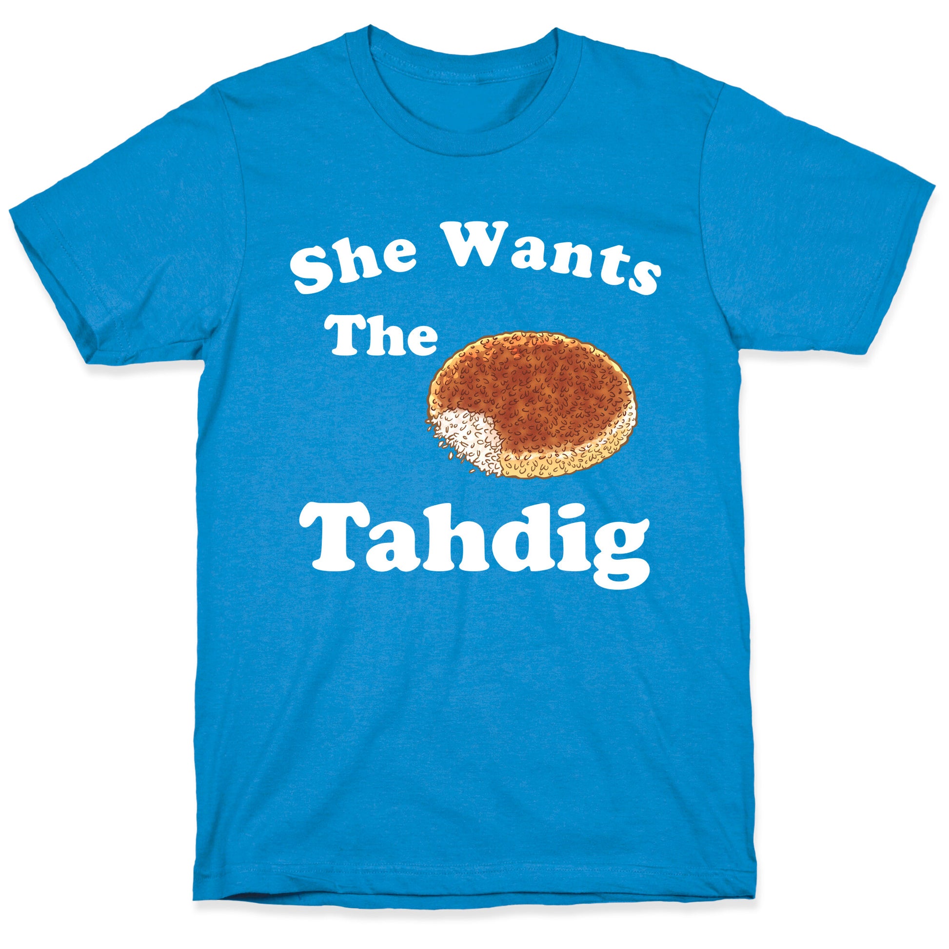 She Wants The Tahdig T-Shirt