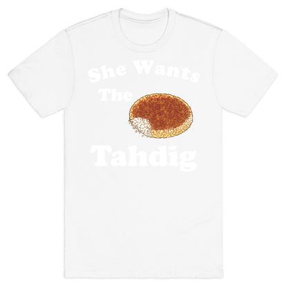 She Wants The Tahdig T-Shirt