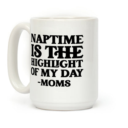 Naptime Is The Highlight Of My Day Coffee Mug