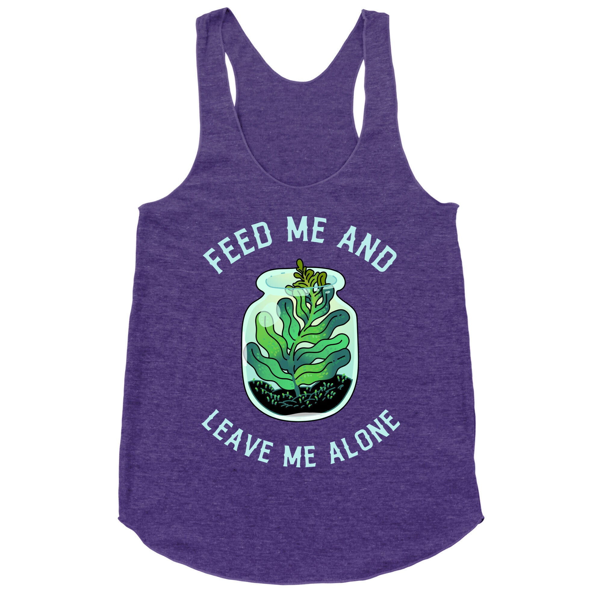 Feed Me and Leave Me Alone (plant terrarium) Racerback Tank