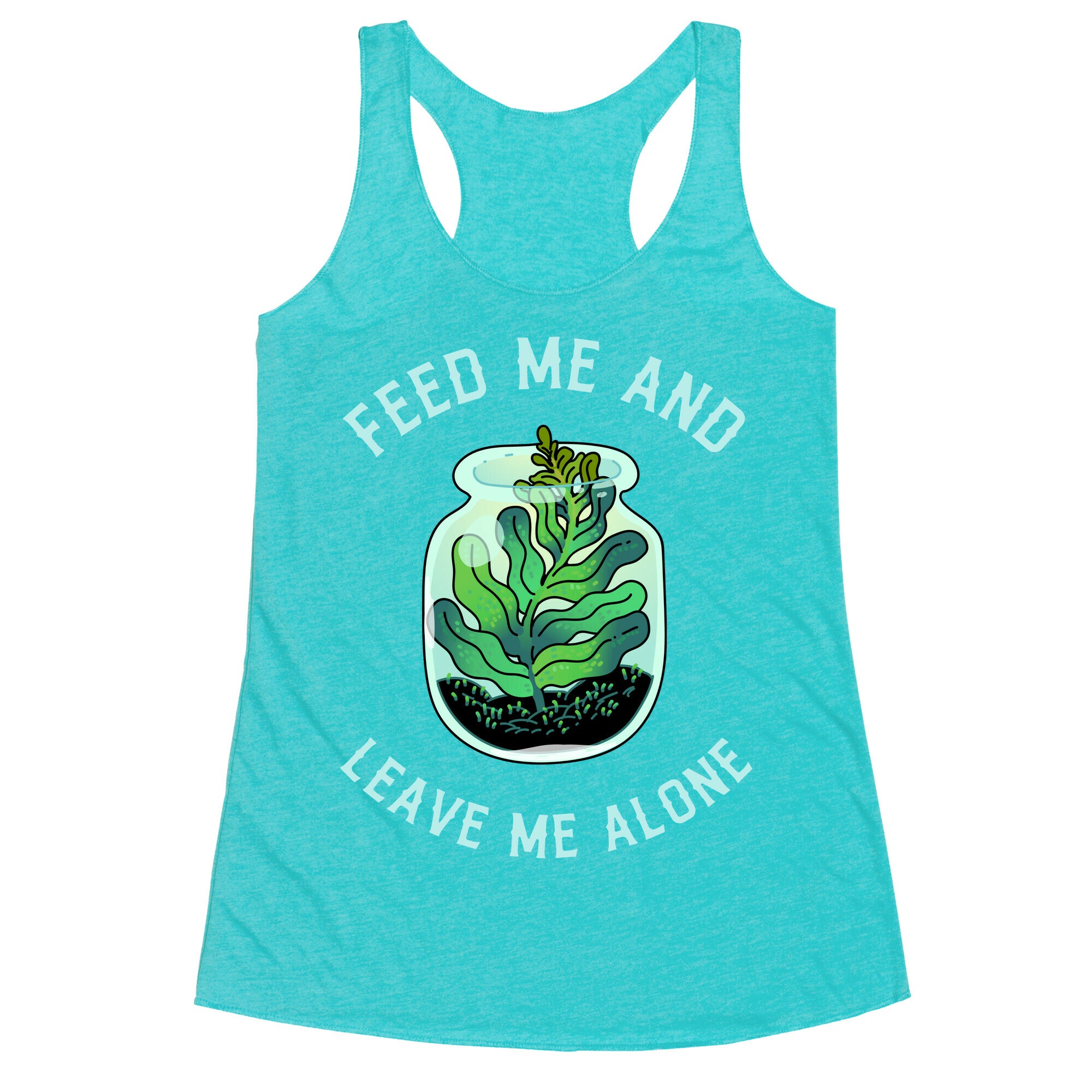 Feed Me and Leave Me Alone (plant terrarium) Racerback Tank