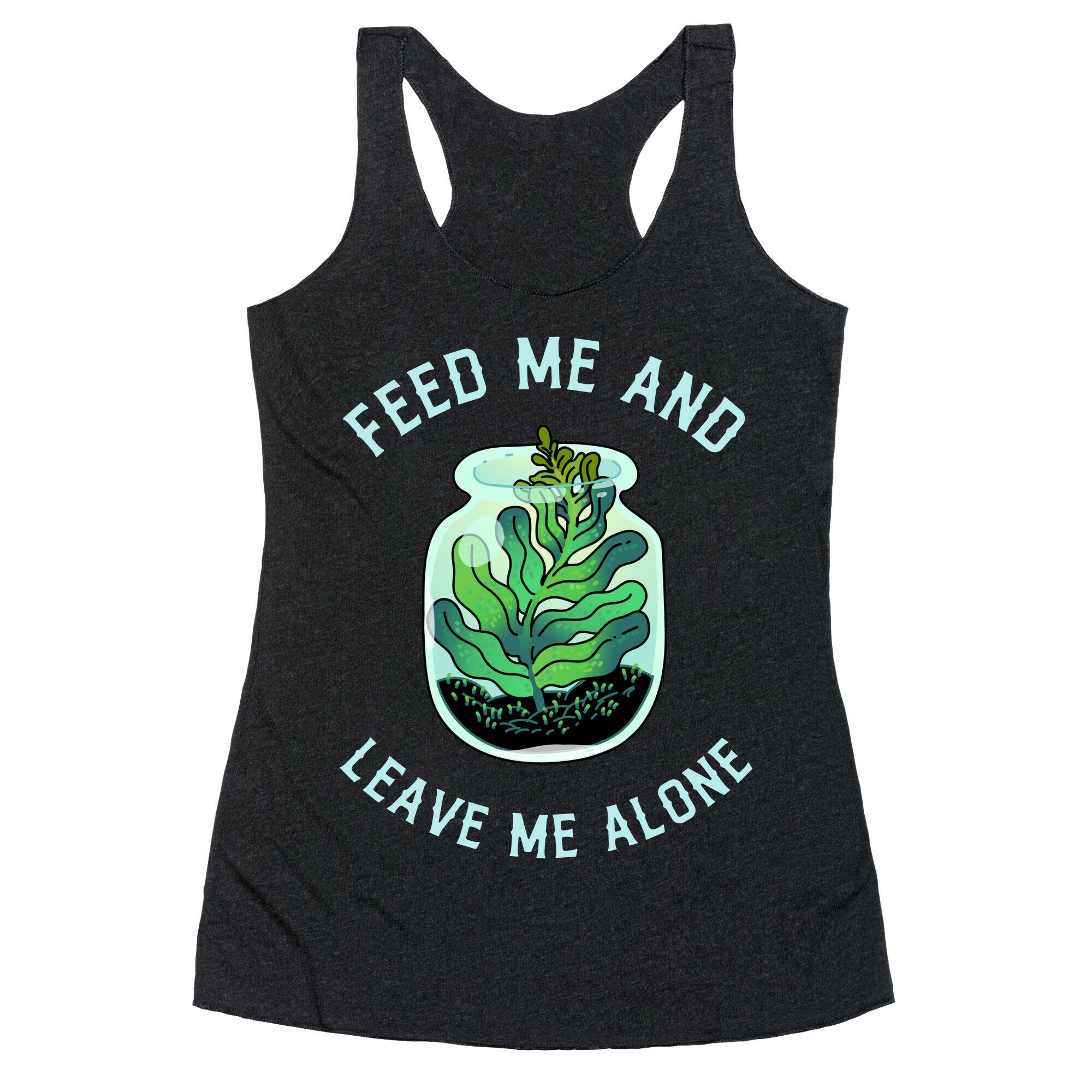 Feed Me and Leave Me Alone (plant terrarium) Racerback Tank