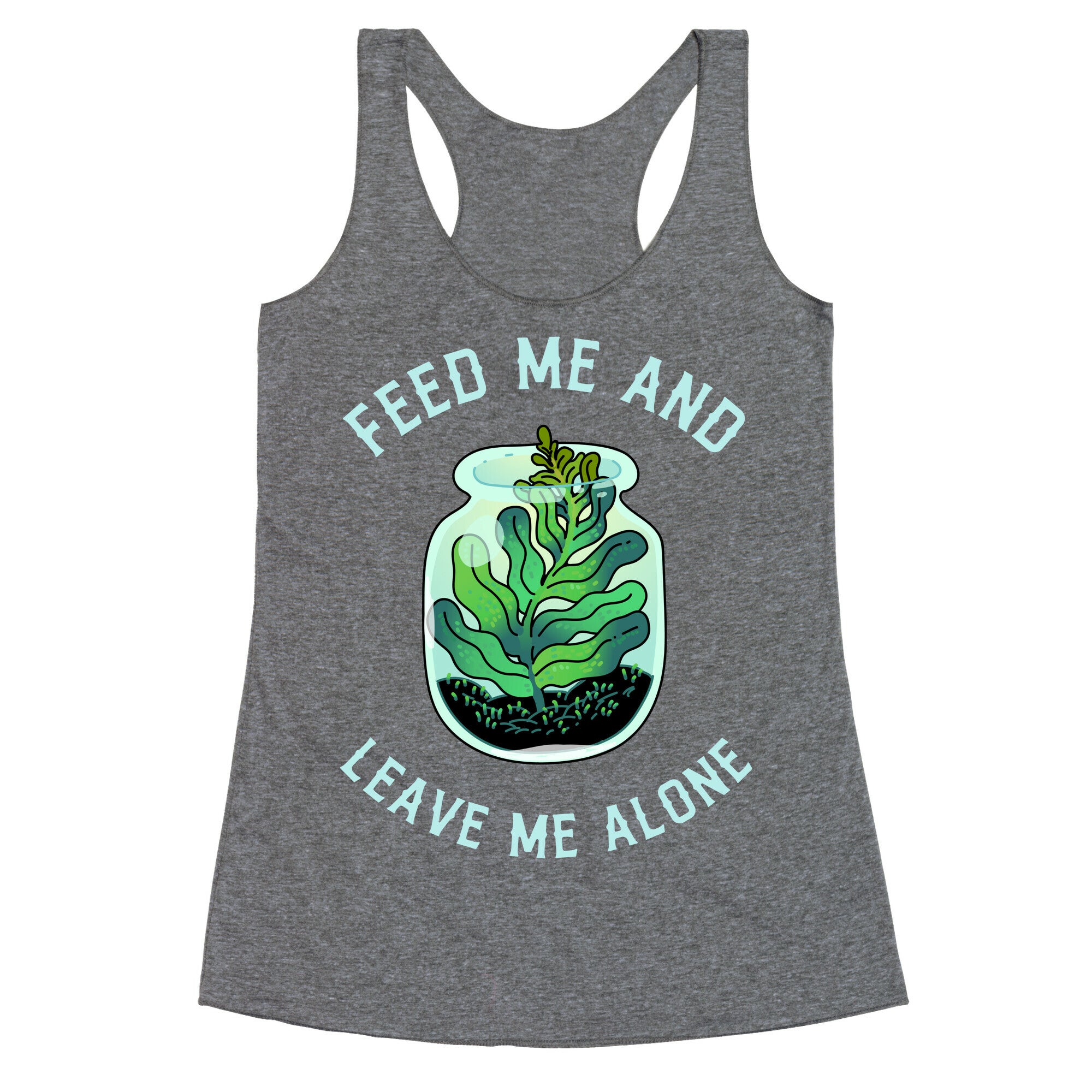 Feed Me and Leave Me Alone (plant terrarium) Racerback Tank
