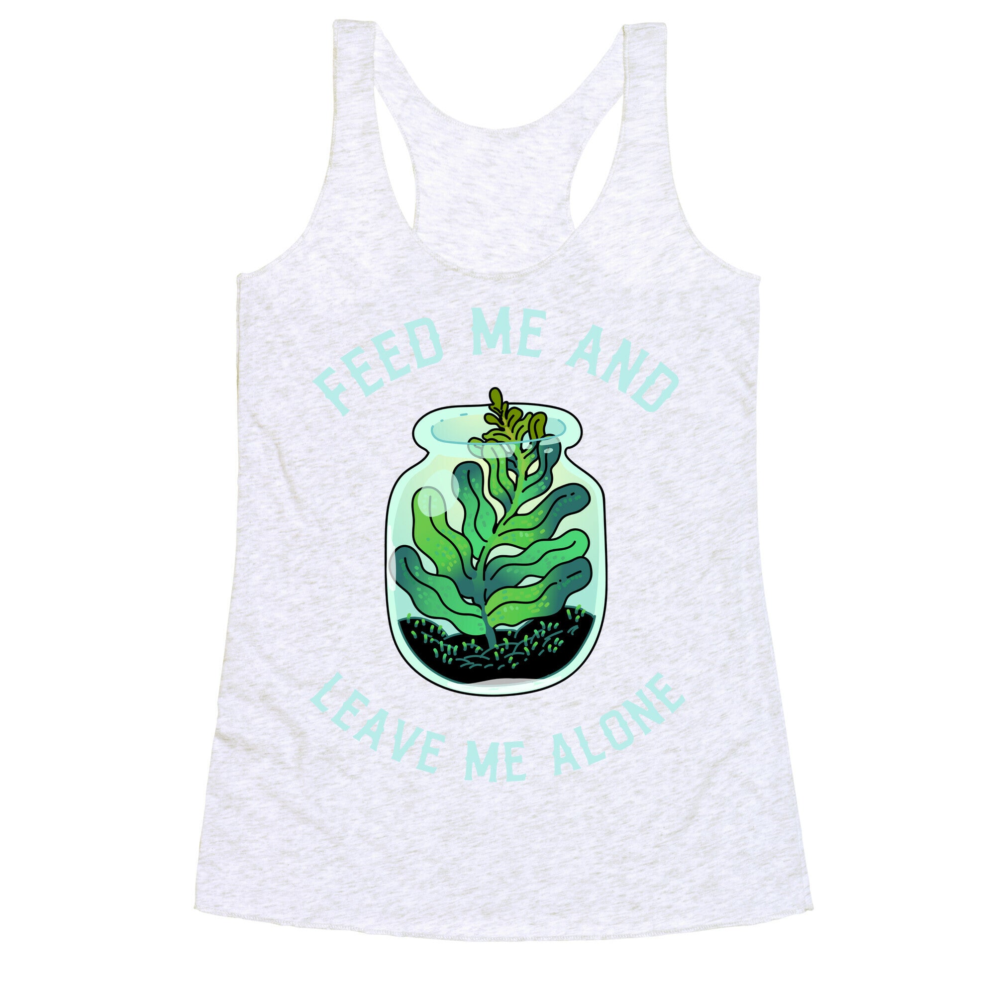 Feed Me and Leave Me Alone (plant terrarium) Racerback Tank