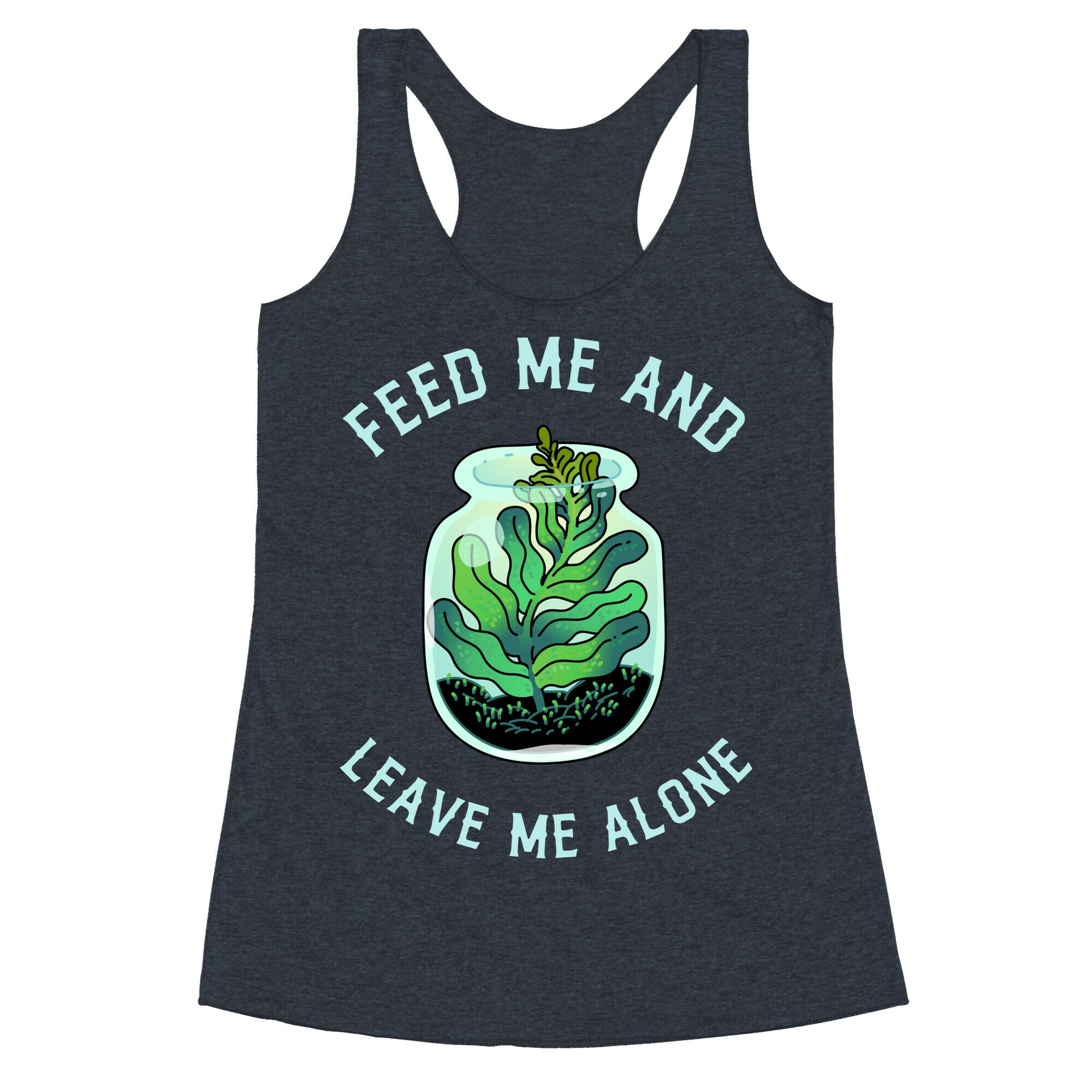 Feed Me and Leave Me Alone (plant terrarium) Racerback Tank