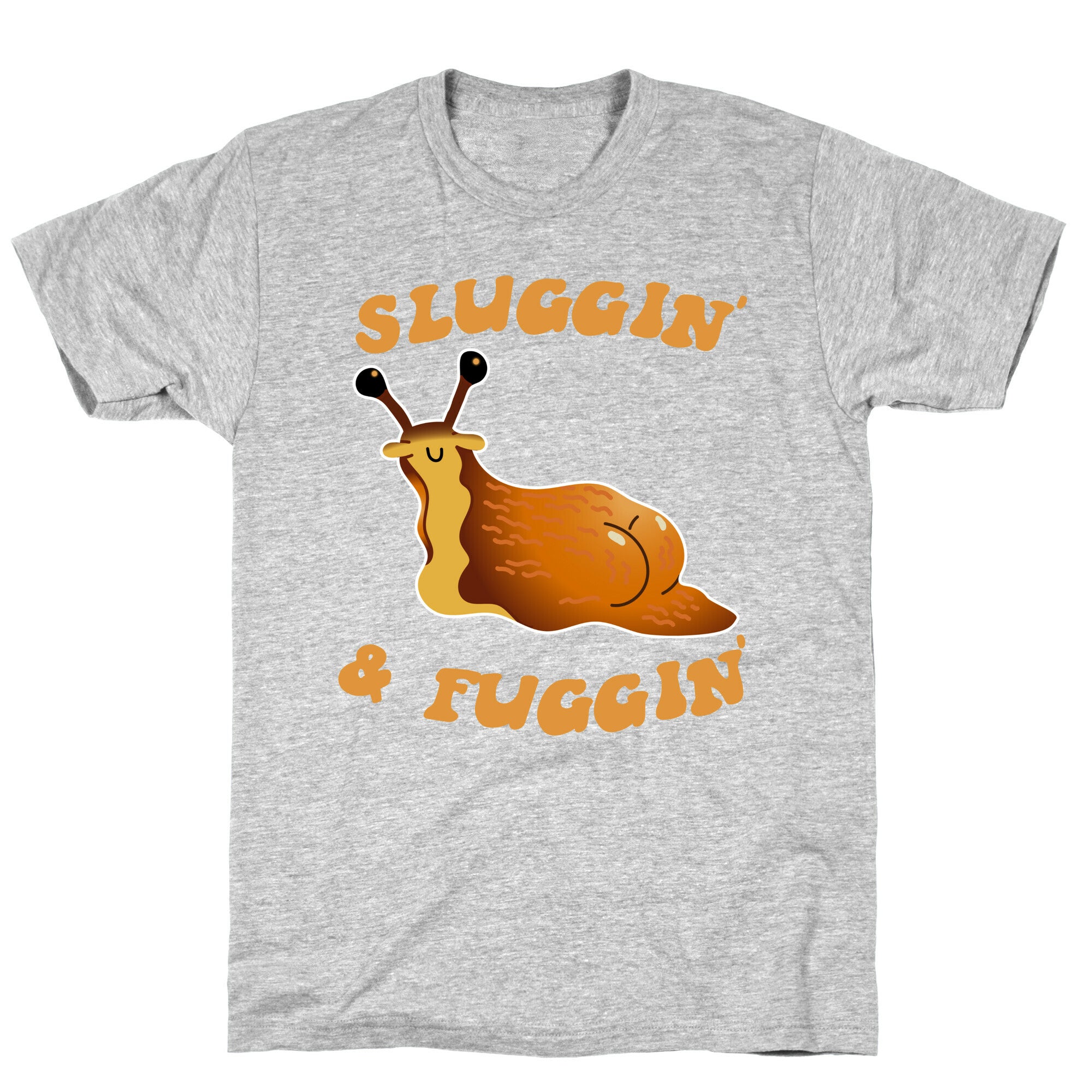 Sluggin And Fuggin T-Shirt