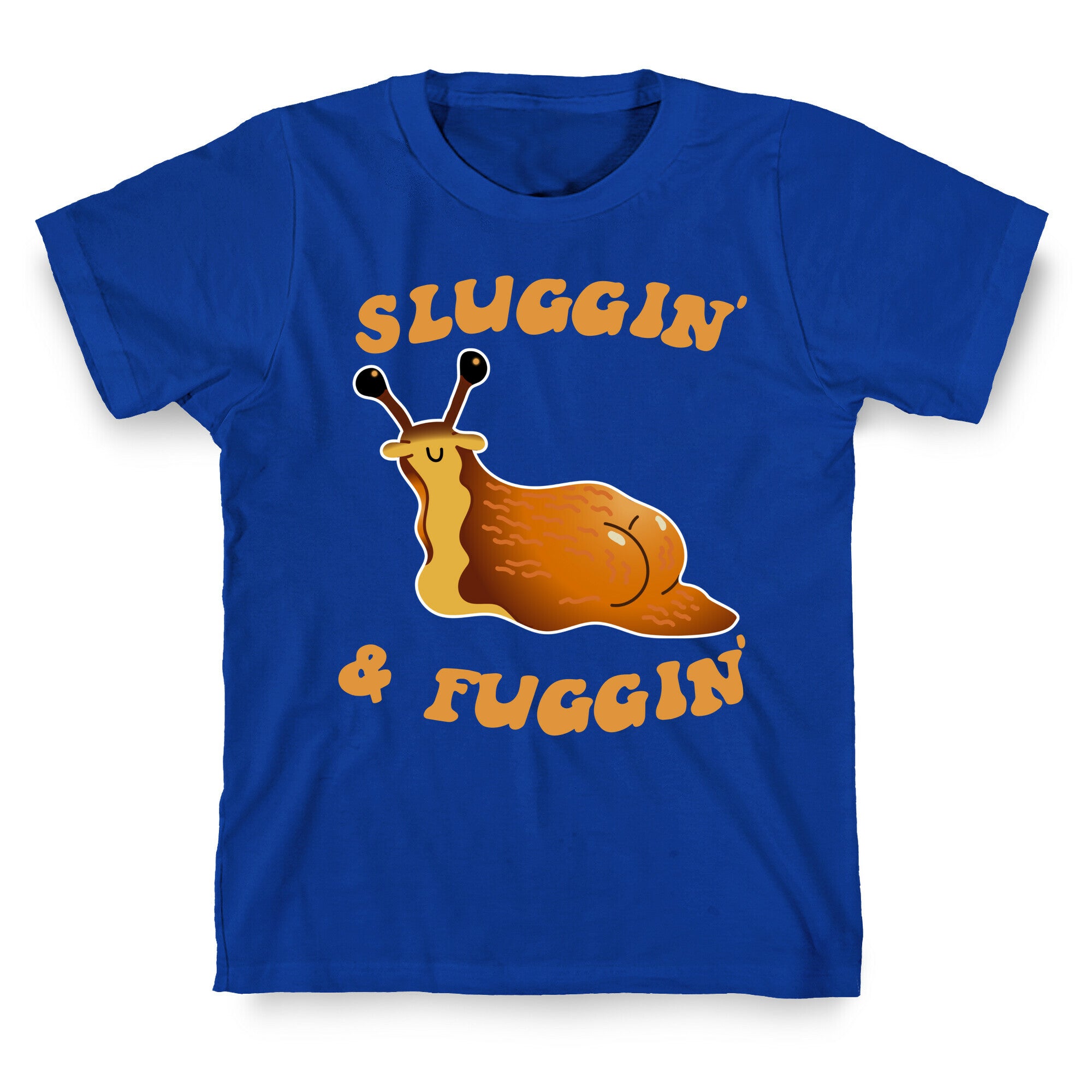 Sluggin And Fuggin T-Shirt