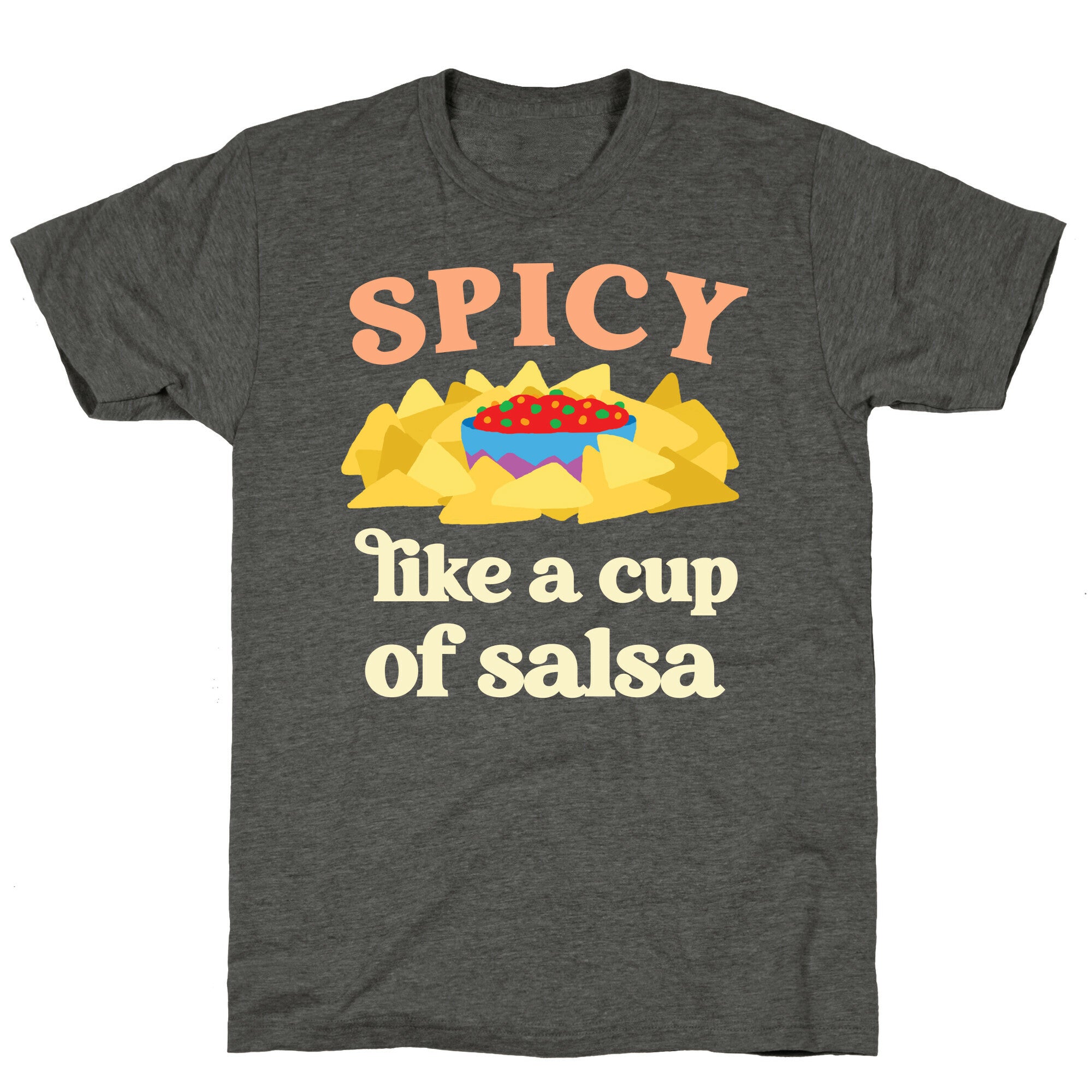 Spicy Like A Cup Of Salsa Unisex Triblend Tee