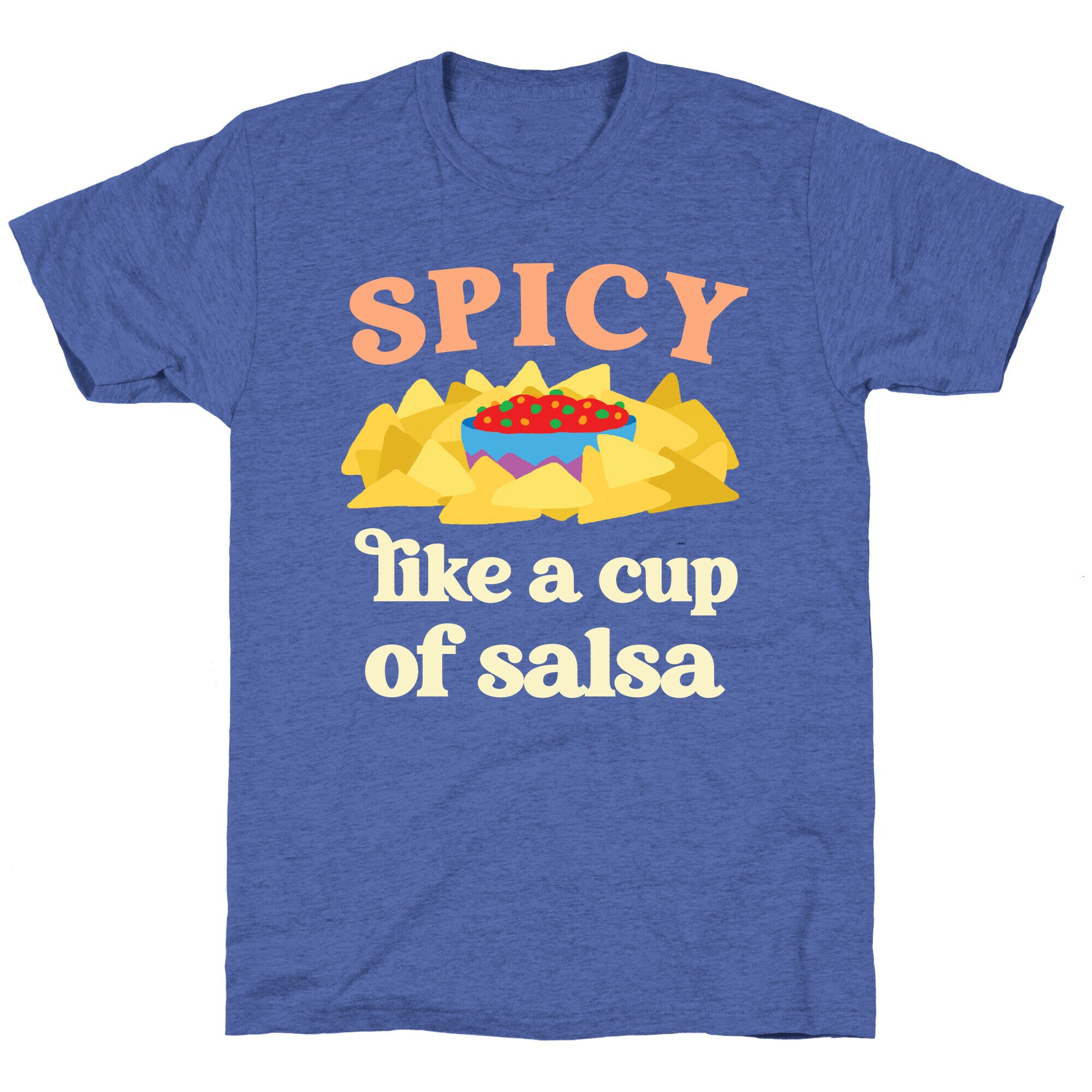 Spicy Like A Cup Of Salsa Unisex Triblend Tee