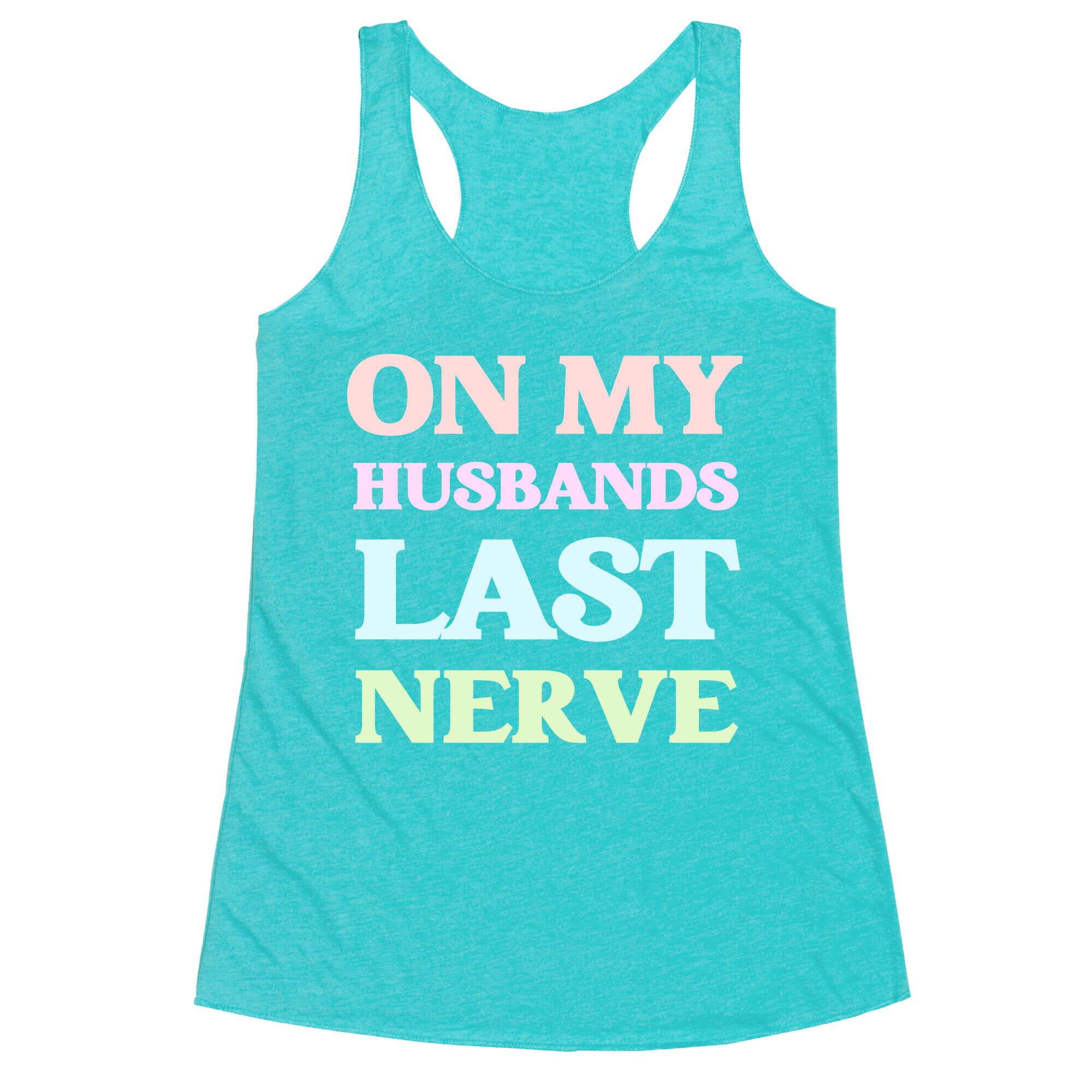 On My Husbands Last Nerve Racerback Tank