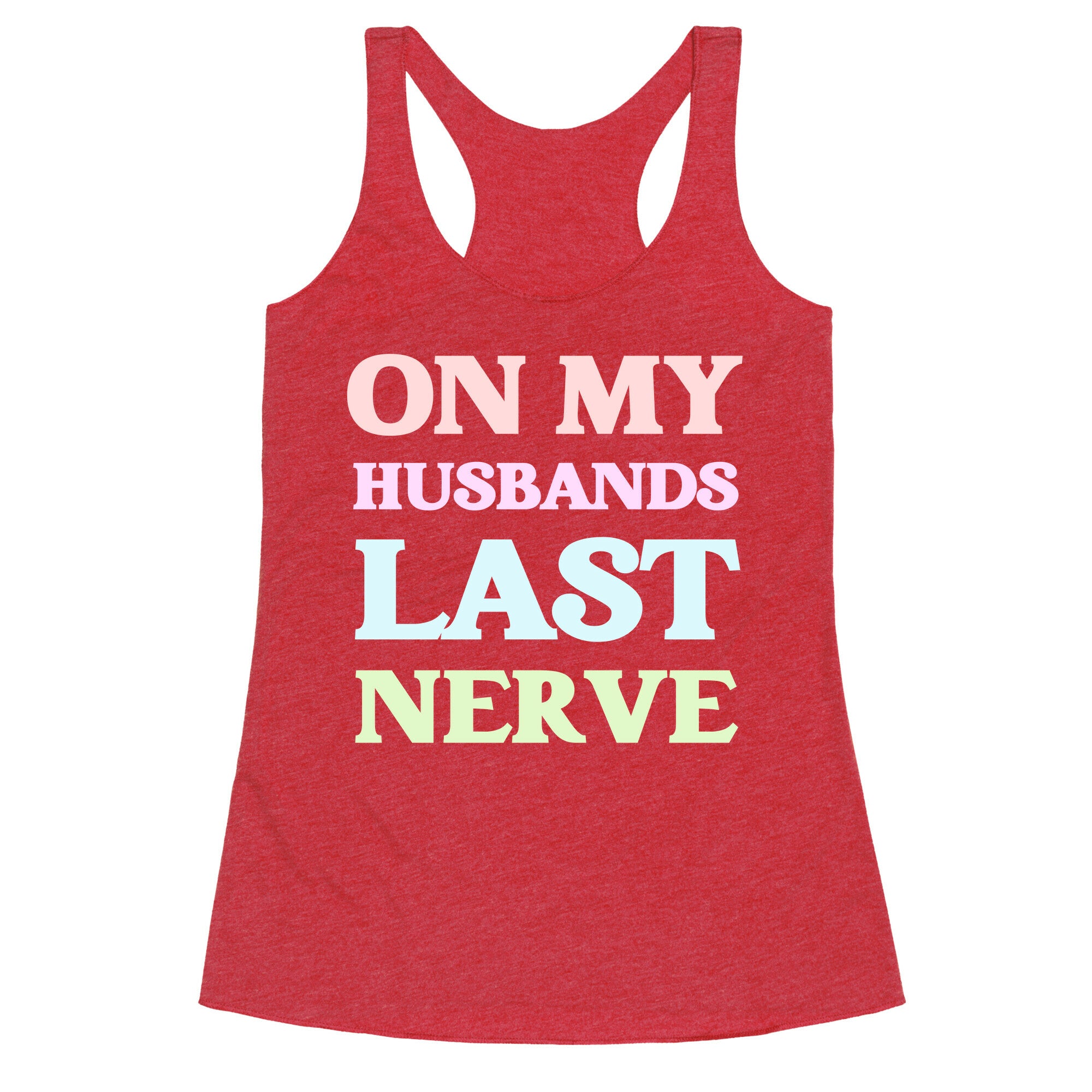 On My Husbands Last Nerve Racerback Tank