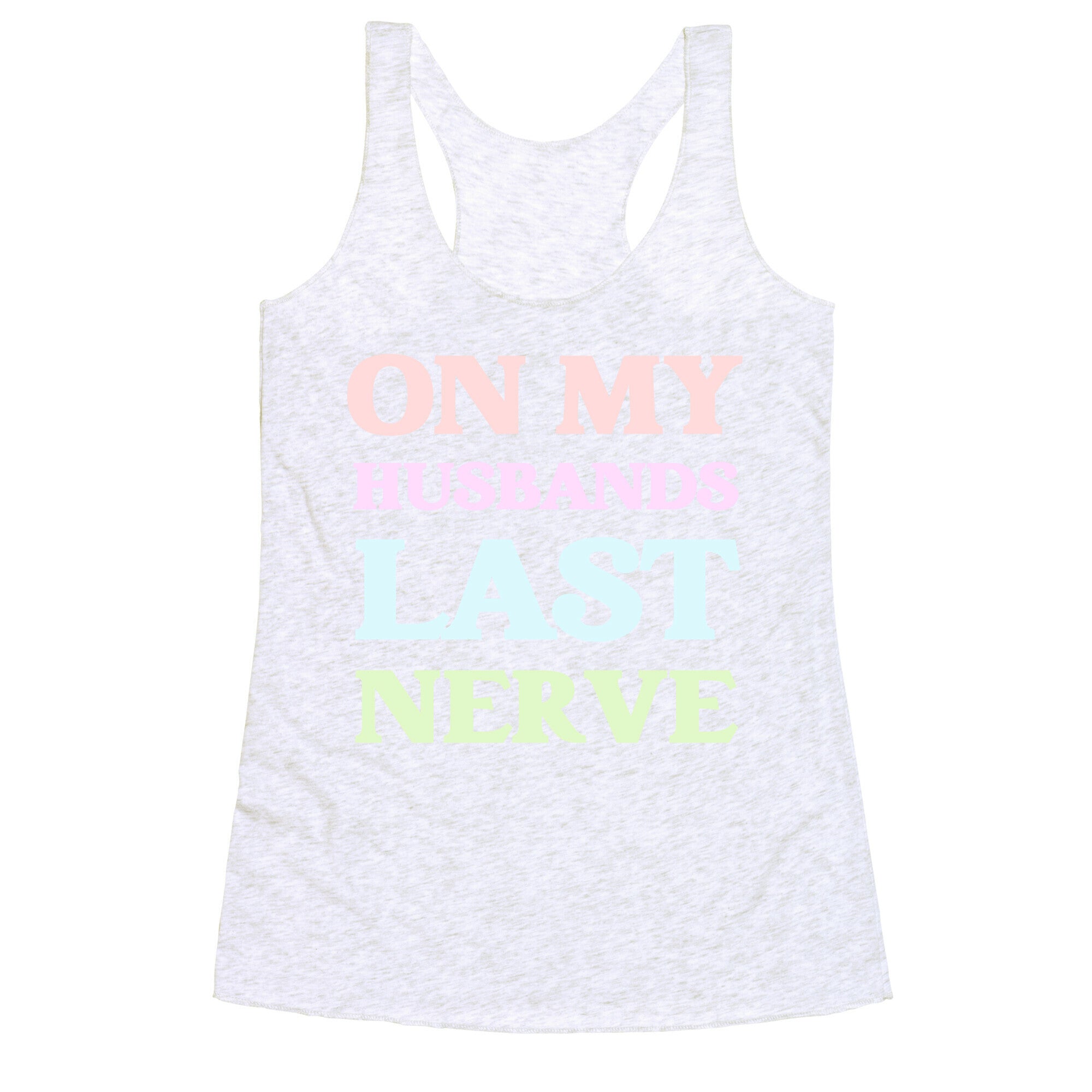 On My Husbands Last Nerve Racerback Tank