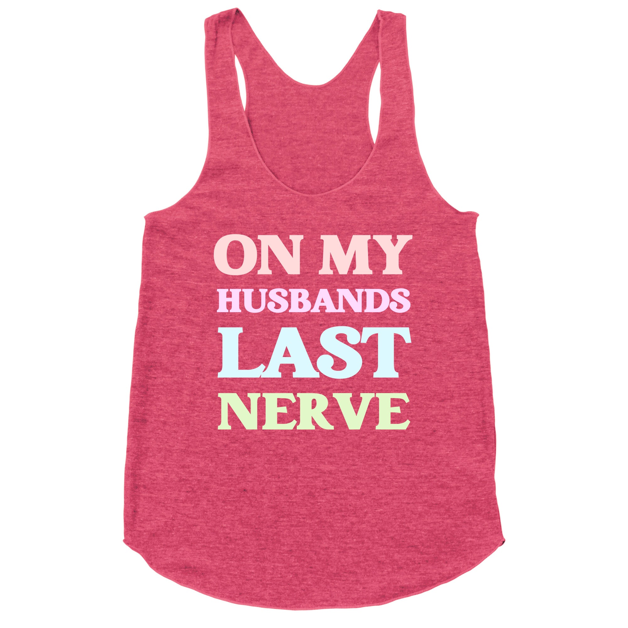 On My Husbands Last Nerve Racerback Tank