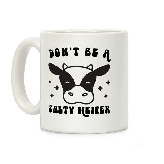 Don't Be A Salty Heifer Coffee Mug