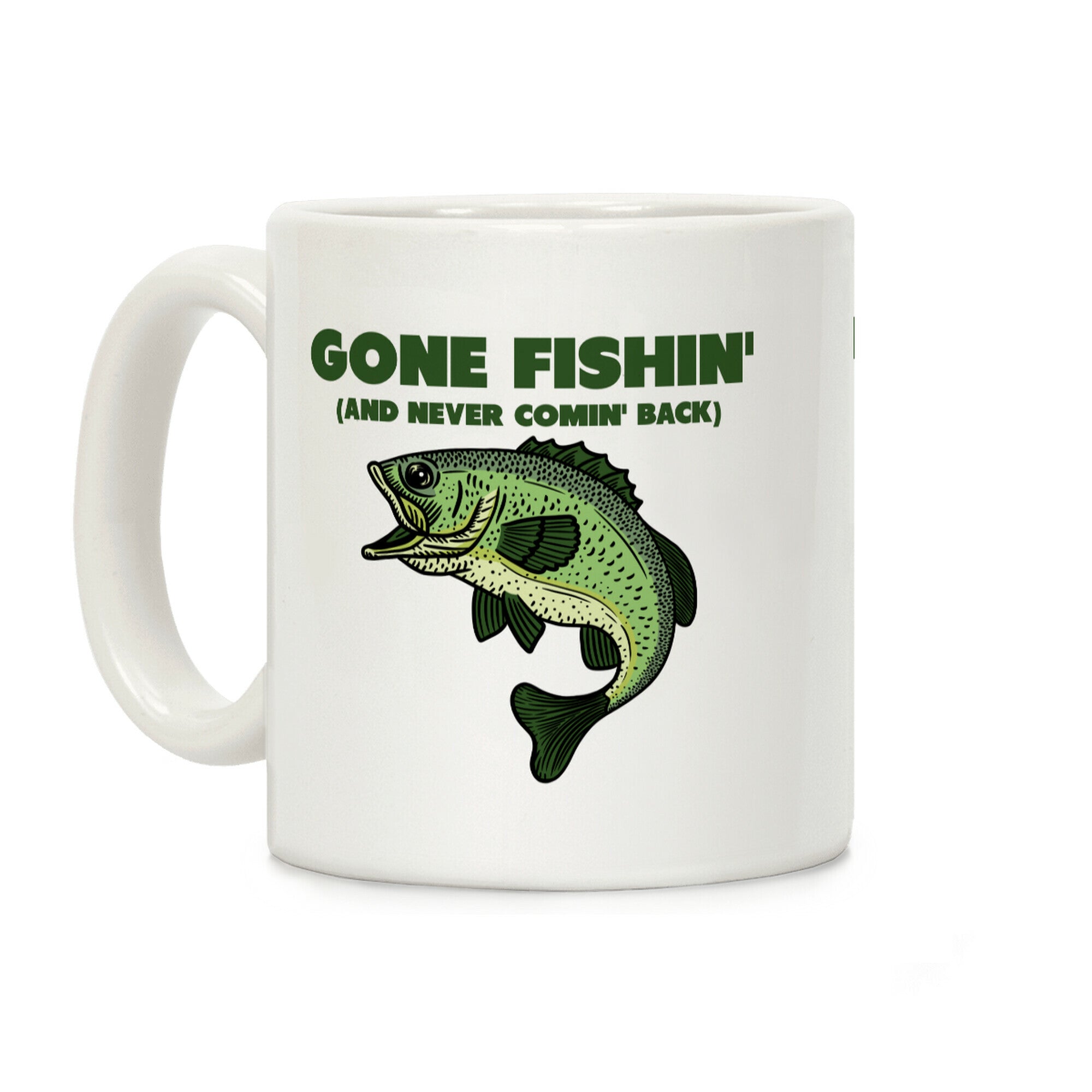 Gone Fishin' (And Never Comin' Back) Coffee Mug