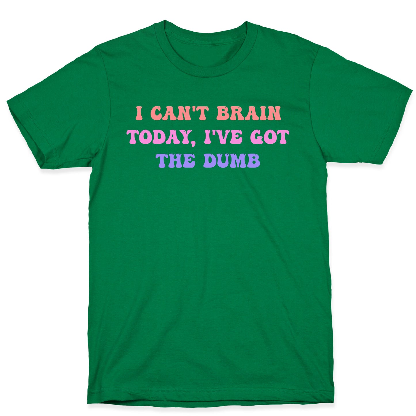 I Can't Brain Today, I've Got The Dumb (With A Thinking Cloud Like A Cartoon) T-Shirt